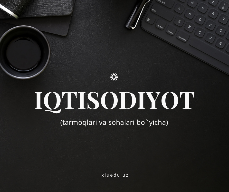 Iqtisodiyot (tarmoqlari va sohalari bo`yicha)
